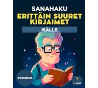 50 SANAHAKU IKÄIHMISELLE - ISÄLLE - SUURI KIRJAIN | SUURET KIRJAIMET | FINNISH WORD SEARCH FOR SENIORS | LARGE PRINT PUZZLE BOOK IN SUOMI: ... ja keskittymiskyky, Finnish Word Search