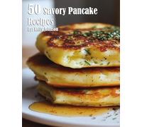 Kelly Johnson 50 Savory Pancake Recipes (Tascabile)