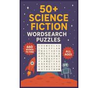 50+ Science Fiction Wordsearch Puzzles: 660 Sci-Fi Words to Find | Space, Aliens, Robots, and More - Fun Puzzle Book for Kids, Teens, and Adults