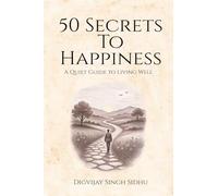 50 Secrets to Happiness: A Quiet Guide to Living Well