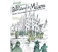 50 sfumature di Milano. Incontri con personaggi letterari in giro per la città