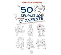 50 sfumature di paziente. Situazioni tragicomiche tra le corsie di un ospedale