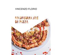 50 sfumature di pizza - Florio Vincenzo