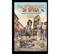 50 SFUMATURE DI SFIGA: Quando la sfortuna è Karma
