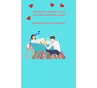 50 Shades of Awkward: Love Poems for the Clumsy Heart, Hilariously Funny Love Poems: Romantic Chaos and other Hilarious Situations