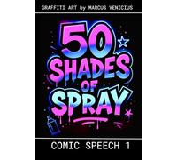 50 SHADES OF SPRAY - COMIC SPEECH 1: Graffiti Art by Marcus Venicius