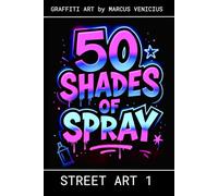 50 Shades of spray - STREET ART 1: Graffiti Art by Marcus Venicius
