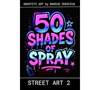 50 Shades of spray - STREET ART 2: Graffiti Art by Marcus Venicius