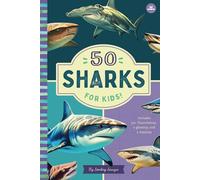 50 Sharks for Kids!: An Introduction to Sharks with Full-Color Illustrations, Glossary, Timeline, and More (Book About Sharks for Kids Ages 6-9)