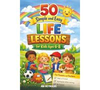 50 Simple and Easy LIFE LESSONS for Kids Ages 6-8
