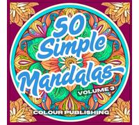 50 Simple Mandalas for Stress Relief and Relaxation - Volume 3: Relieve Stress and Help to Calm the Soul