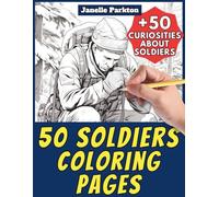 50 Soldiers Coloring Pages Book for Kids and Adults: +50 Curiosities about Soldiers. Coloring Book for Children and Elementary School. Color and Learn with Janelle - Professions - Vol. 55