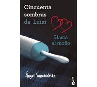 50 sombras de Luisi. Hasta el moño: 2