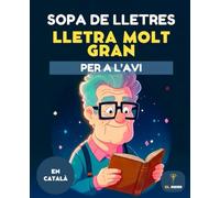 50 SOPA DE LLETRES PER L’AVI - LLETRA MOLT GRAN | LIBRO DE SOPAS DE LETRAS PARA ABUELO Y MAYORES | LETRAS GRANDES | SOPAS DE LETRAS EN CATALÁN: ... Mots encreuats i sopes de lletres per a l’avi