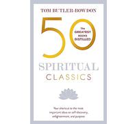 50 Spiritual Classics: Your shortcut to the most important ideas on self-discovery, enlightenment, and purpose