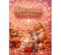 50 St. Valentine’s Coloring Pages: Cute Animals, Love Scenes & Heartwarming Designs: Adorable Couples, Heart-Themed Illustrations & Cozy Valentine Activities for Kids and Adults