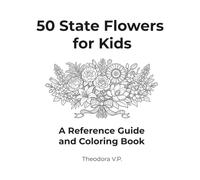 50 State Flowers for Kids: A Reference Guide and Coloring Book