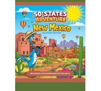 50 States Adventure: New Mexico Coloring Edition - Educational & Fun Coloring Book for Kids Ages 4-8: Explore the Land of Enchantment with fun facts, ... travel and learning coloring activity for