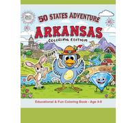 50 States Coloring Adventure: Arkansas Edition: Educational Coloring Book for Kids Ages 4-8 - Fun Facts, Landmarks, Animals & State Symbols
