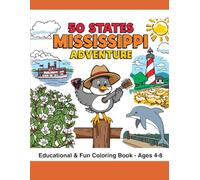 50 States Coloring Adventure: Mississippi Edition: Color and Learn Fun Facts, Landmarks, Animals, and Foods from Mississippi - Educational Coloring Book for Kids Ages 4-8
