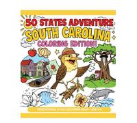 50 States Coloring Adventure: South Carolina Edition: Color and Learn Fun Facts, Landmarks, Animals, and Foods from South Carolina - Educational Coloring Book for Kids Ages 4-8