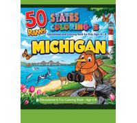 50 States Coloring - B: Michigan -Educational Coloring Book for Kids Ages 4-8: Part Of 50 Sates Coloring Adventures Serie - Color and Learn Fun Facts, Landmarks, Animals, and Culture from Michigan