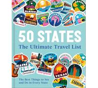 50 States The Ultimate Travel List: The Best Things to See and Do in Every State