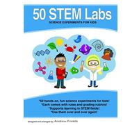 50 Stem Labs - Science Experiments for Kids: Volume 1