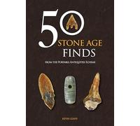 50 Stone Age Finds: From the Portable Antiquities Scheme