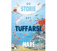 50 storie per tuffarsi nel mare. Ediz. a colori