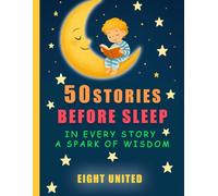 50 Stories Before Sleep: Magical Tales That Teach Kindness, Courage, and Imagination