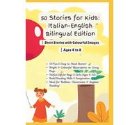 50 Stories for Kids: Italian-English Bilingual Edition | Short Stories with Colourful Images | Ages 4 to 8