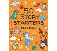 50 Story Starters for Kids: Writing Prompts with Illustrations to Activate Your Imagination | Pictures for Coloring | Grades 2-5