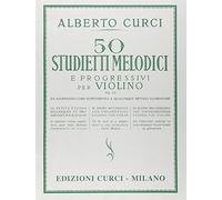 ALBERTO CURCI 50 STUDIETTI MELODICI E PROGRESSIVI per VIOLINO op. 22 ediz CURCI