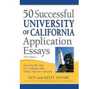 50 Successful University of California Application Essays: Get into the Top Uc Colleges and Other Selective Schools