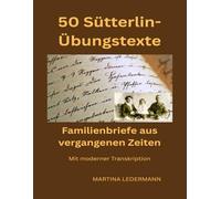 50 Sütterlin-Übungstexte: Familienbriefe aus vergangenen Zeiten mit moderner Transkription