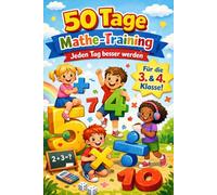 50 Tage Mathe-Training 3-4 Klasse - Werde jeden Tag ein bisschen besser!