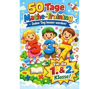50 Tage Mathe-Training - für Kinder der 1. und 2. Klasse