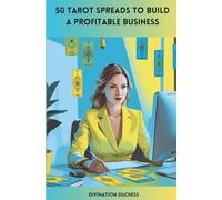 50 Tarot Spreads To Build A Profitable Business