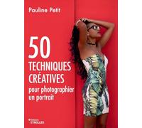 50 techniques créatives pour photographier un portrait