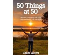50 Things at 50: The Year Everything Fell Away and I Learned to Fall With Style