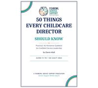 50 Things Every Childcare Director Should Know: Practical, No-Nonsense Guidance for Confident Service Leadership