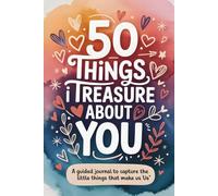 50 Things I Treasure About You: A Guided Journal for Couples to Capture What Makes Us “Us”