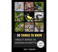 50 Things to Know About Birds in Massachusetts Large Print: Birding in the Bay State: 14