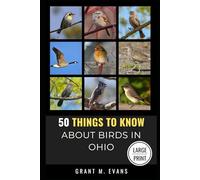 50 Things to Know About Birds in Ohio Large Print: Birding in the Buckeye State: 12