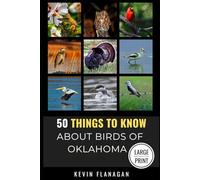 50 Things to Know About Birds in Oklahoma Large Print: Birding in the Oklahoma