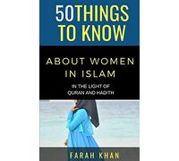 50 THINGS TO KNOW ABOUT WOMEN IN ISLAM: IN THE LIGHT OF QURAN AND HADITH: 6