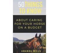 50 Things to Know Ama 50 Things to Know About Caring For a Horse on (Tascabile)