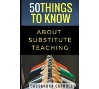 50 Things To Know Cassandra C 50 Things to Know About Substitute Te (Tascabile)