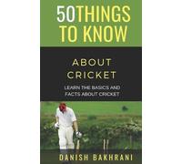 50 Things to Know Danish Bakhrani 50 Things to Know about Cricket (Tascabile)